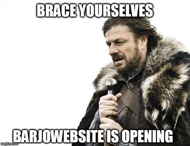 Brace yourselves, barjo-website is opening